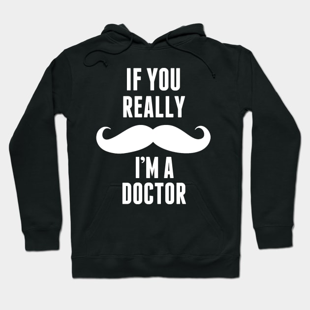 If You Really I’m A Doctor – T & Accessories Hoodie by roxannemargot